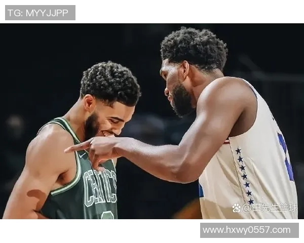 费城76人vs波士顿凯尔特人：恩比德塔图姆对决引爆东部排名争夺战